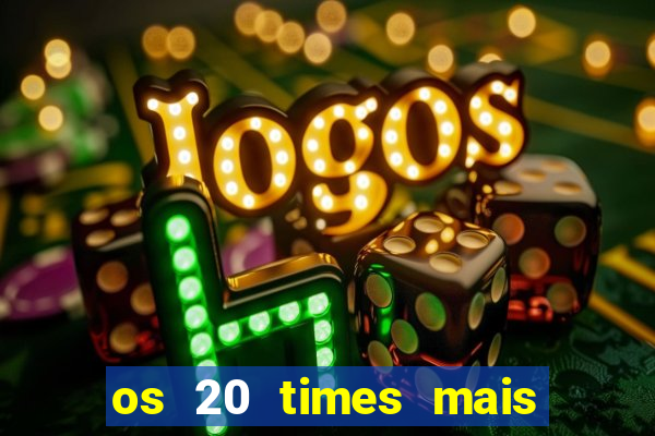 os 20 times mais antigos do brasil